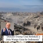 Trump Usul Relokasi 2 Juta Warga Gaza ke Indonesia