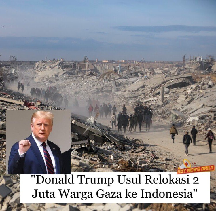 Trump Usul Relokasi 2 Juta Warga Gaza ke Indonesia